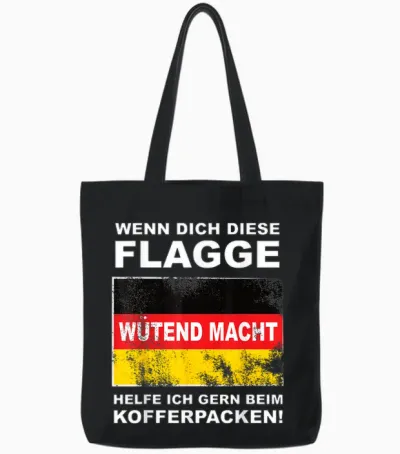 T-Shirt with German Flag "wenn Dich Die Deutschland Fahangend Macht Macht Tote Bags - Black