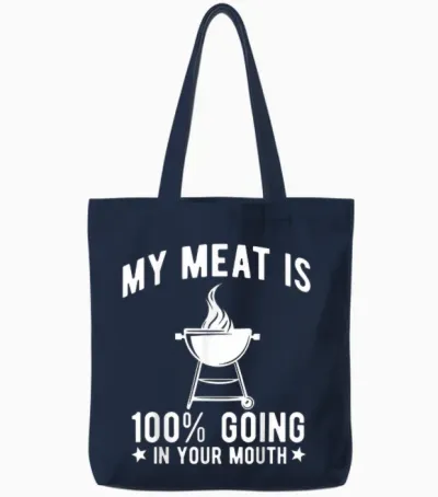 My Meat Is 100% Going in Your Mouth Funny Bbq Grilling Tote Bags - Navy
