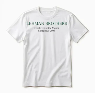 Lehman Brothers Political Humor Unisex T-Shirt - White