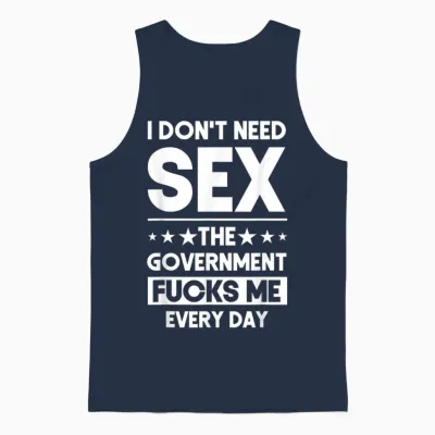 I Don't Need Sex the Government S Me Everyday Sarcasm T-Shirt, Black Unisex Tank Top - Navy