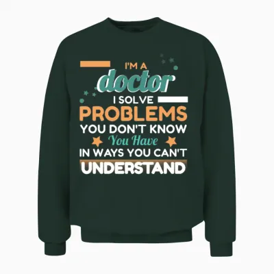 Problem-Solver: Doctor Edition Unisex Sweatshirt - Forest