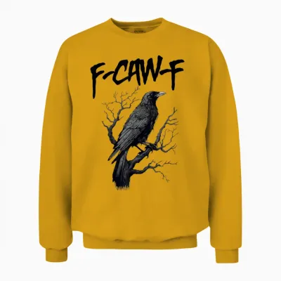 F Caw F Black Crow, F-Caw-F Funny Black Bird Saying Meme Unisex Sweatshirt - Gold