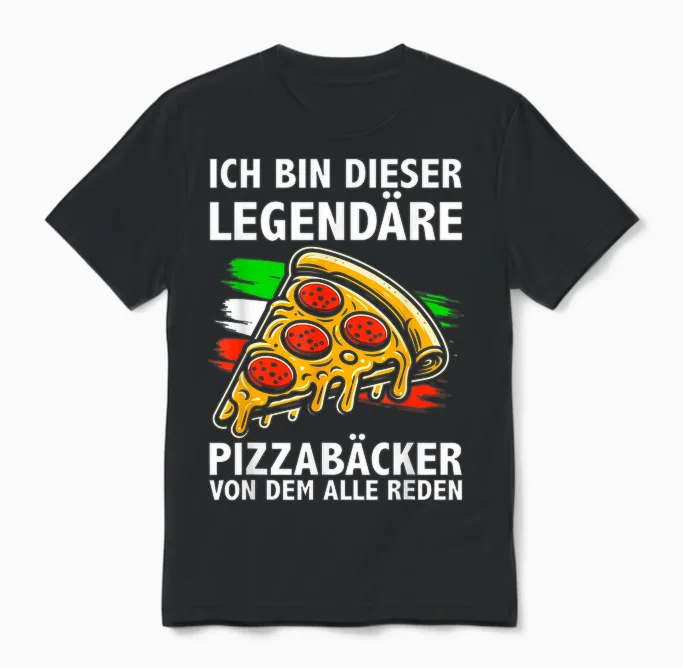 T-Shirt with German Text "ich Bin Dieser Legendäre Pizzabäcker Von Dem Alle Reden" Unisex T-Shirt in Black