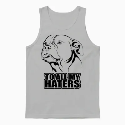 To All My Haters - Saying Funny Dog Pitpull Mom Unisex Tank Top - Ash