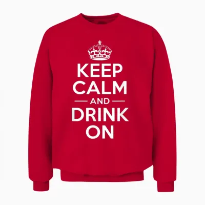 Keep Calm and Drink on Lustige Spruchkrone Unisex Sweatshirt - Red