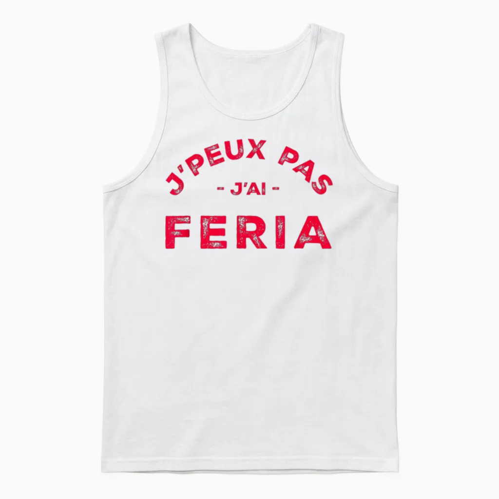 Humour Feria Bayonne Dax J'peux Pas J'ai Féria T-Shirt, White, S Unisex Tank Top in White