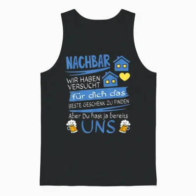 Neighbor Wir Haben Versucht Für Dich Das Beste Geschenk Unisex Tank Top - Black