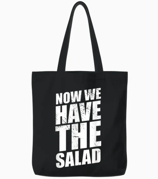 Lustiger Denglisch Spruch Now We Have the Salad Tote Bags in Black