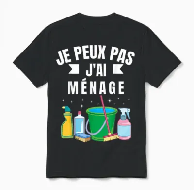 Je Peux Pas J'ai Ménage Gift Cleaning Humour Woman Man T-Shirt, Black, S Unisex T-Shirt - Black