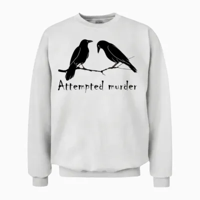 Attempted Murder Two Crows Bird on Branch Unisex Sweatshirt - White