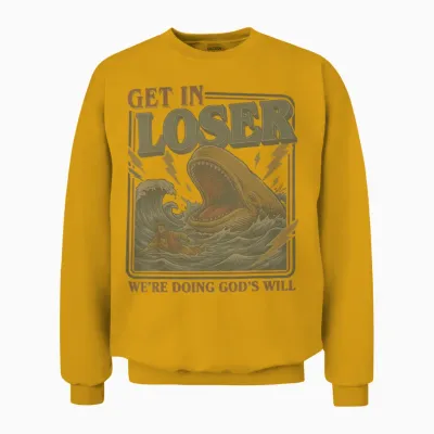 Get in Loser We're Doing God's Will Funny Christian Bible Unisex Sweatshirt - Gold