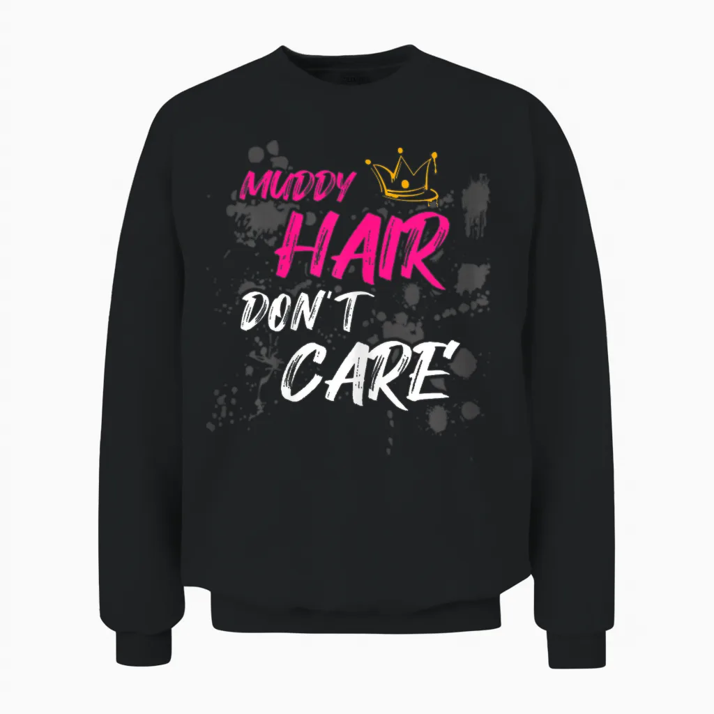 Muddy Hair Don't Care Schlammlauf Mud Run Unisex Sweatshirt in Black