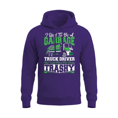 I Used to Be a Garbage Truck Driver Fired For Unisex Hoodie - Purple