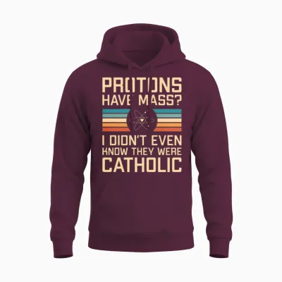 Protons Have Mass? Funny Science Pun Unisex Hoodie - Maroon