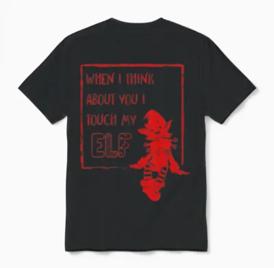 I Touch My Elf Unisex T-Shirt - Black