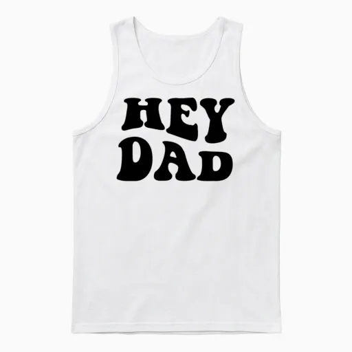 Hey Dad Unisex Tank Top in White