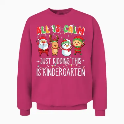 All Is Calm Just Kidding This Is Kindergarten Unisex Sweatshirt - Heliconia