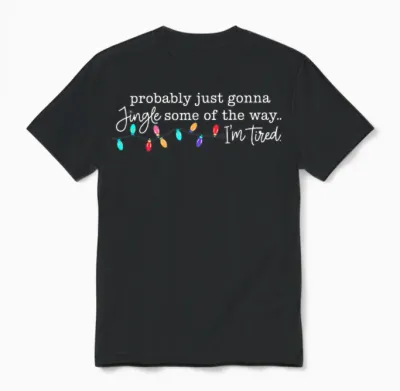 Probably Just Gonna Jingle Some of the Way I'm Tired Unisex T-Shirt - Black