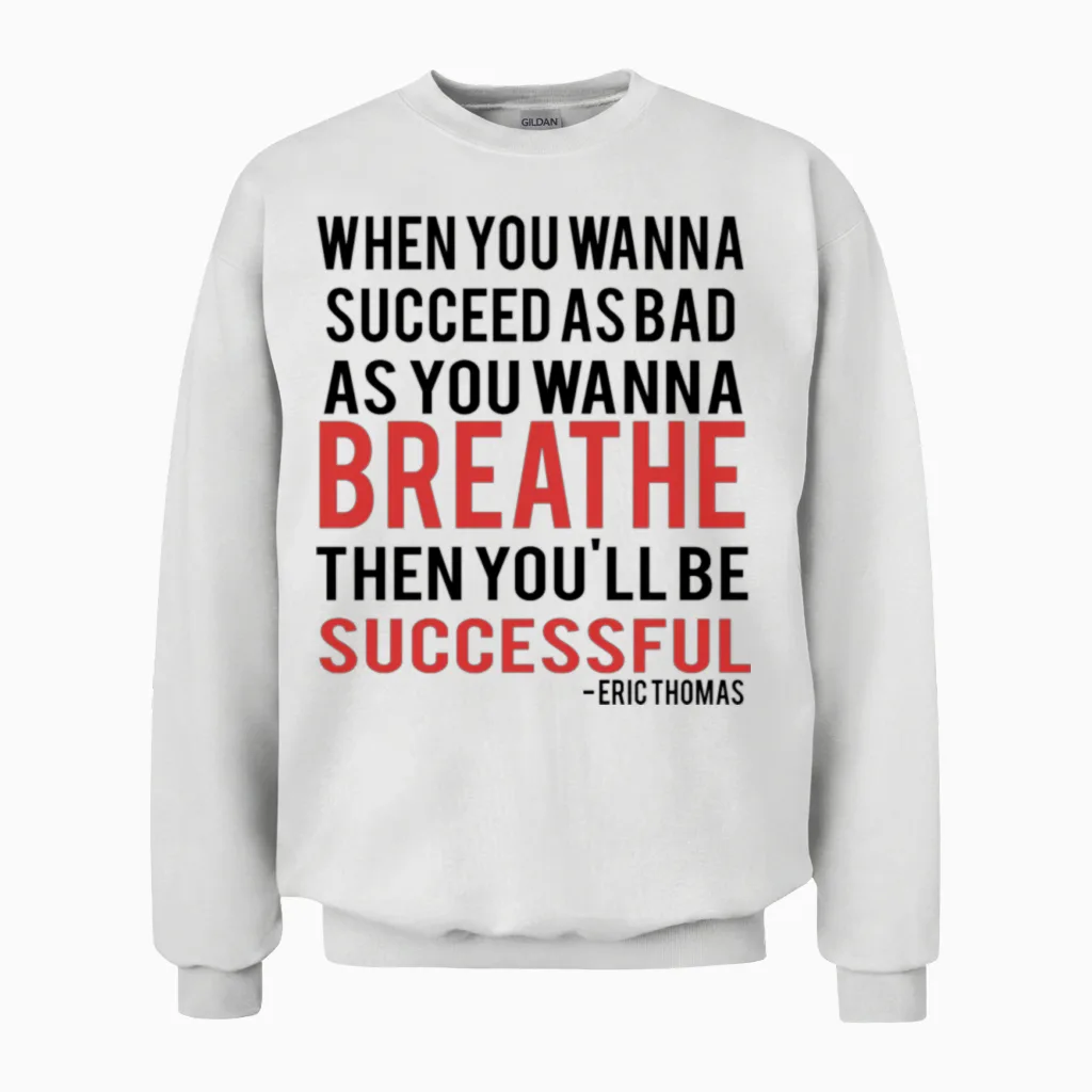 Eric Thomas - Quote 1 Memes & Humor Gift Unisex Sweatshirt in White