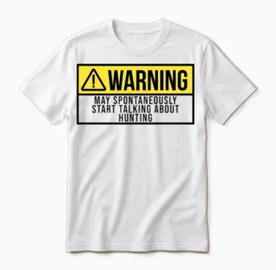May Spontaneously Start Talking About Hunting Unisex T-Shirt - White