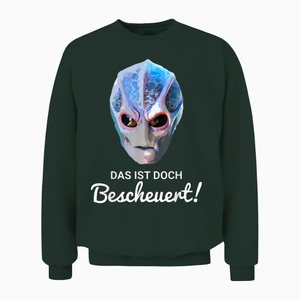 Alien Resident T-Shirt with German Text "das Ist Doch Bescheuert! Unisex Sweatshirt in Forest