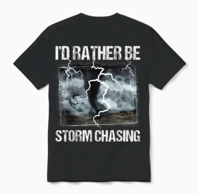 I'd Rather Be Storm Chasing - Tornado Chaser Meteorology Unisex T-Shirt - Black