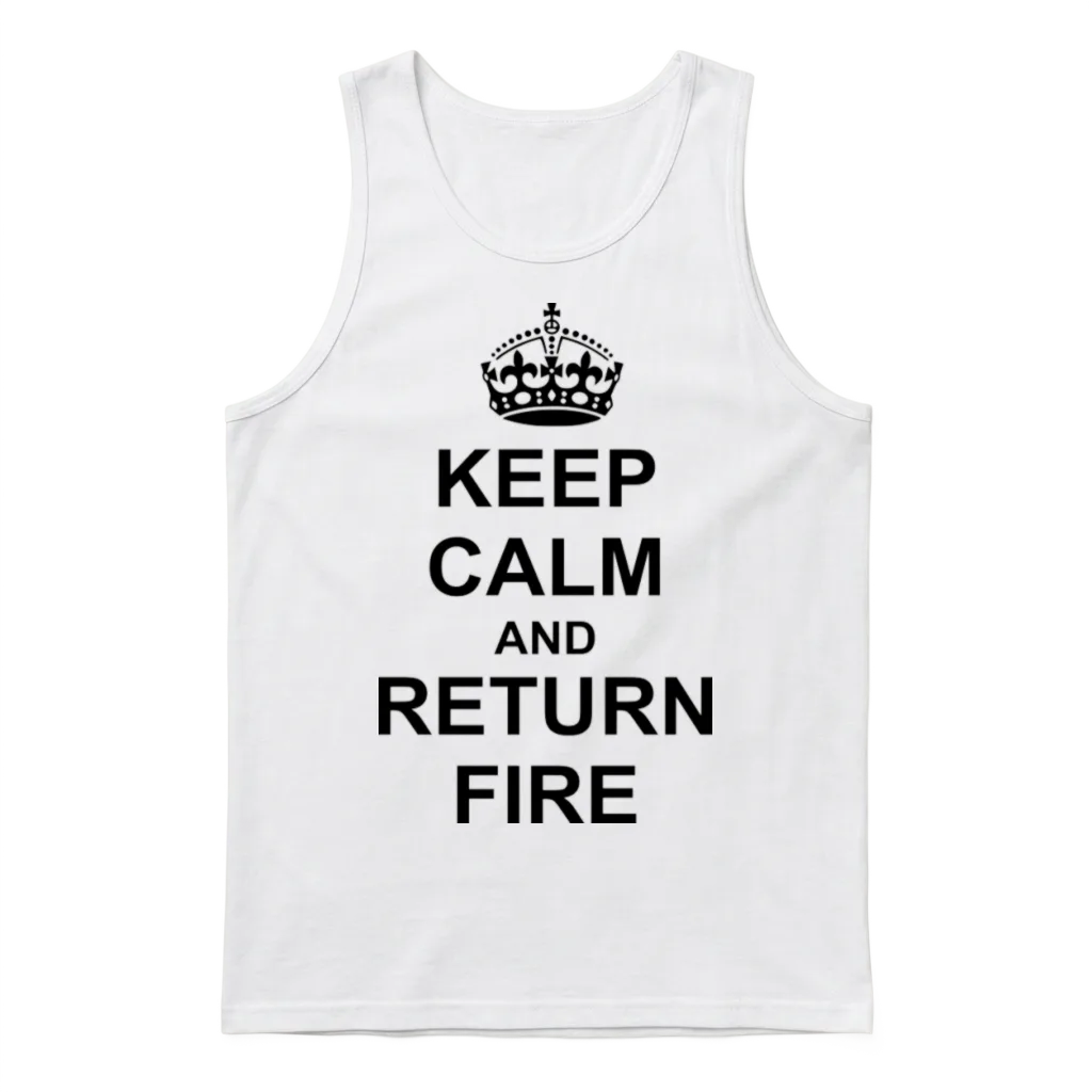 Keep Calm and Return Fire Unisex Tank Top - White