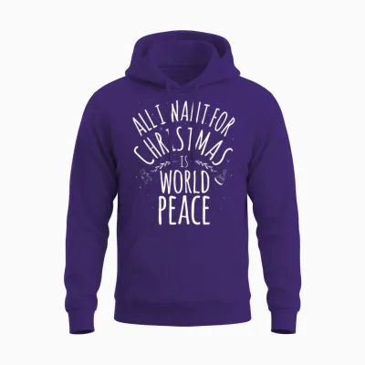 All I Want for Christmas Is World Peace Shirt Mom Dad Unisex Hoodie - Purple