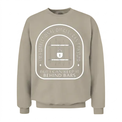 Correctional Officer Shirt, I Can't Fix Stupidity Unisex Sweatshirt - Sand