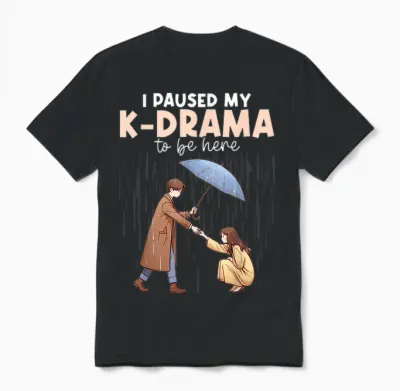 I Have My K-Drama Interrupted to Be Here Korean Drama Merch Kdrama Unisex T-Shirt - Black