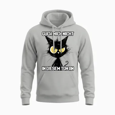 Spruch Katze Geschenk I Guck Mich Nicht in Diesem Ton An Unisex Hoodie - Ash