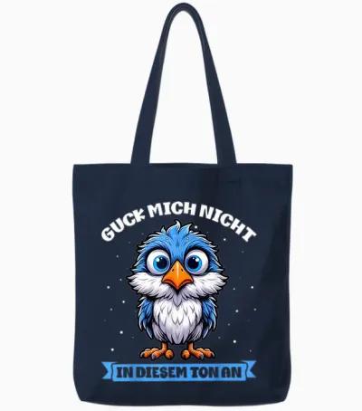 T-Shirt with German Text "guck Mich Nicht in Diesem Ton an Lustiger Vogel" [german Tote Bags - Navy