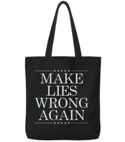 Anti Trump Shirt - Make Lies Wrong Again Tote Bags - Black
