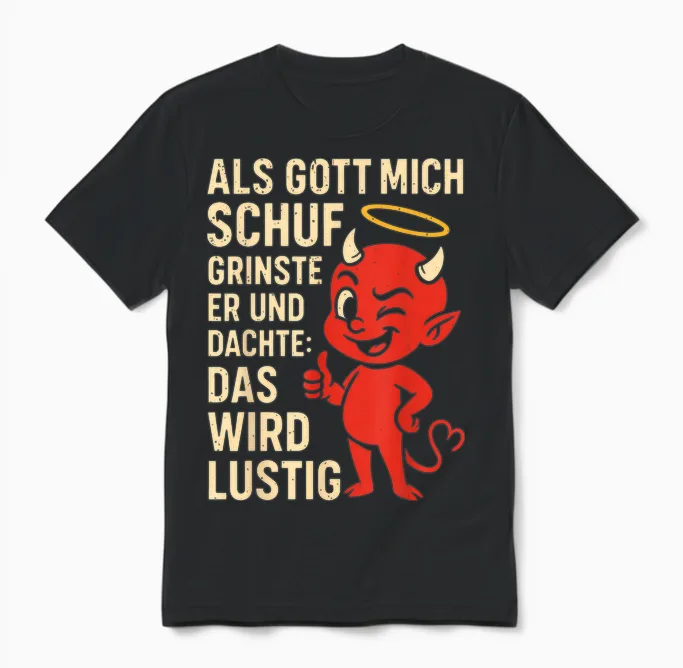 Als Gott Mich Schuf Grinste Er Und Dachte Das Wird Lustig Unisex T-Shirt in Black