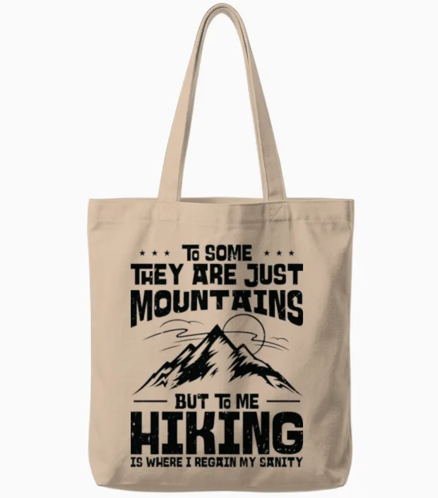 To Some They Are Just Mountains but to Me Hiking Tote Bags in Natural