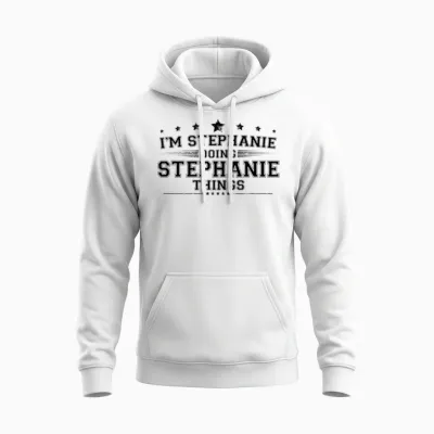 I’m Stephanie Doing Stephanie Things Unisex Hoodie - White