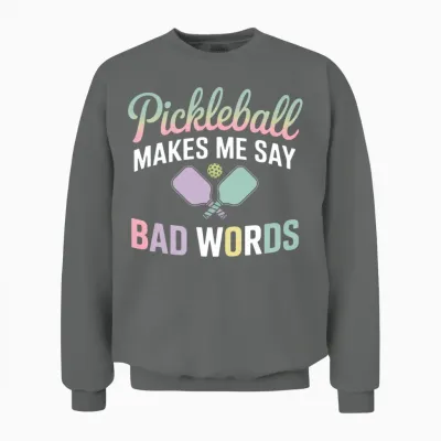 Funny Pickleball Makes Me Say Bad Words Pickleball Unisex Sweatshirt - Graphite Heather