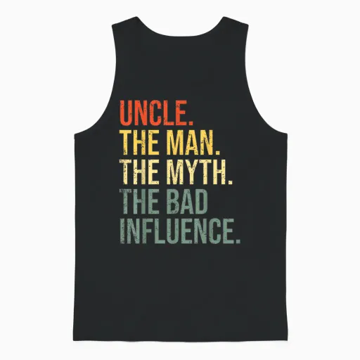 Uncle the Man the Myth the Bad Influence Best Funny Uncle Unisex Tank Top - Black