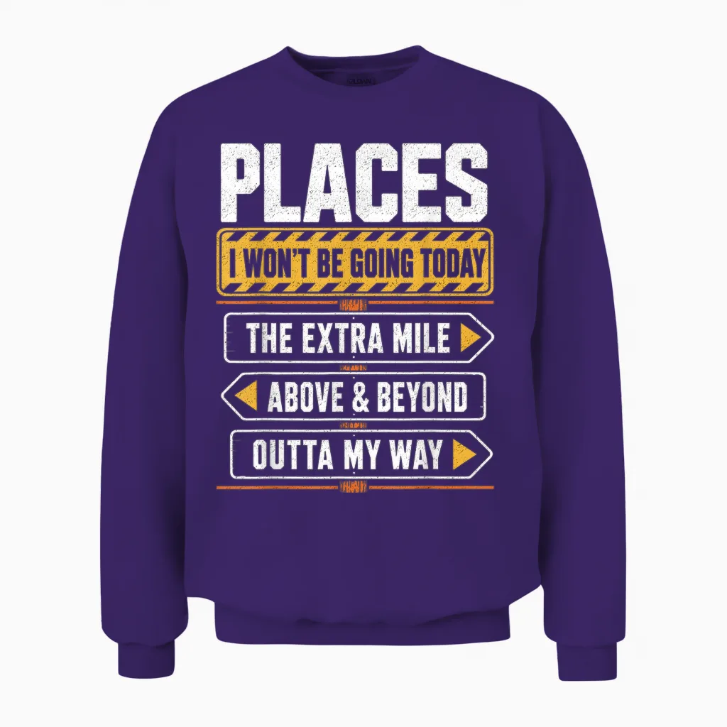 Places I Won't Be Going Today Extra Mile Above and Beyond Unisex Sweatshirt in Purple
