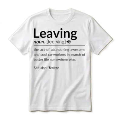 Leaving Definition for Coworker Farewell Unisex T-Shirt - White
