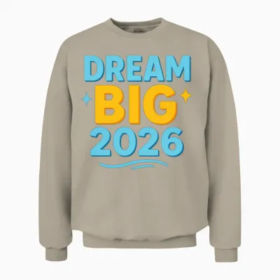 Dream Big 2026 Motivational Design Unisex Sweatshirt - Sand