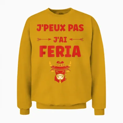 Humour Feria Basque Dax Bayonne Festivals J'peux Pas J'ai Feria Unisex Sweatshirt - Gold