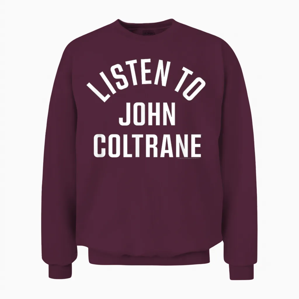 John Coltrane Hören Sie John Coltrane Unisex Sweatshirt in Maroon