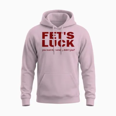 Fet's Luck You Read That Wrong Didn't You? Unisex Hoodie - Light Pink