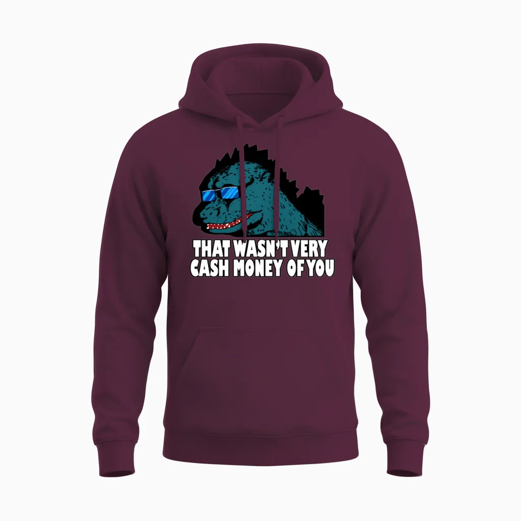 That Wasn't Very Cash Money of You Unisex Hoodie in Maroon