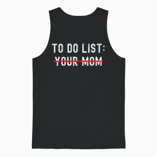 To Do List Your Mom to Do List Ur Mom Meme T Unisex Tank Top in Black