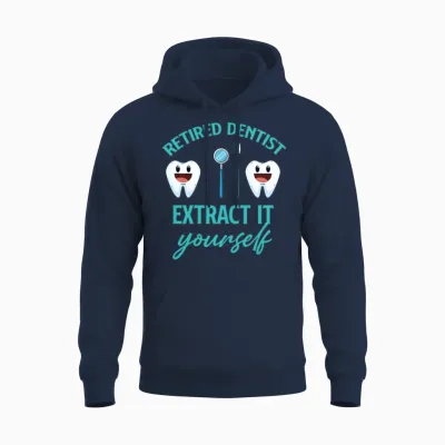 Retired Dentist Extract It Yourself Orthodontist Unisex Hoodie - Navy