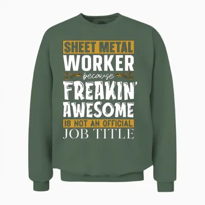 Sheet Metal Worker Because Sheet Metal Mechanic Unisex Sweatshirt - Military Green