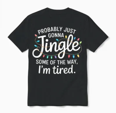 Probably Just Going to Jingle Some of the Way for Women Men Unisex T-Shirt - Black