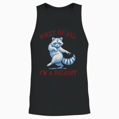 First of All I'm a Delight Funny Saying Sarcastic Raccoon Unisex Tank Top - Black